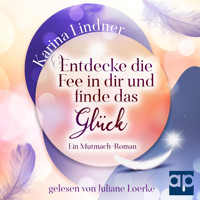 Entdecke die Fee in dir und finde das Glück - Karina Lindner - Hörbuch