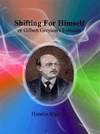 Shifting For Himself - Horatio Alger Jr. - E-Book