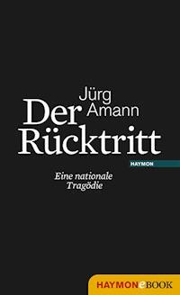 Der Rücktritt - Jürg Amann - E-Book