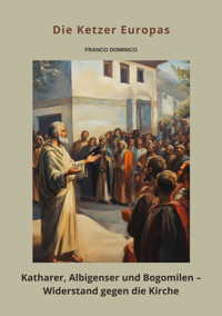 Die Ketzer Europas - Franco Dominico - E-Book
