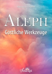 Aleph - Göttliche Werkzeuge - Marliese &amp, Vera Hanßen - E-Book