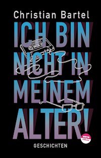 Ich bin nicht in meinem Alter - Christian Bartel - E-Book