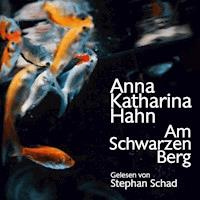 Am schwarzen Berg - Anna Katharina Hahn - Hörbuch