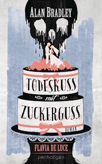 Flavia de Luce 10 - Todeskuss mit Zuckerguss - Alan Bradley - E-Book