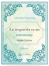 La respuesta es no - Wilkie Collins - E-Book