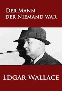 Der Mann, der Niemand war - Edgar Wallace - E-Book