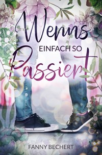 Wenns einfach so passiert - Fanny Bechert - E-Book
