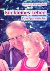 Ein kleines Leben - Matthias Klingenberg - E-Book
