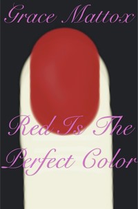 Red Is The Perfect Color - Grace Mattox - E-Book