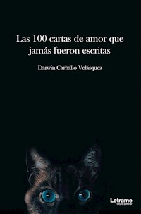 Las 100 cartas de amor que jamás fueron escritas - Darwin Carballo Velásquez - E-Book