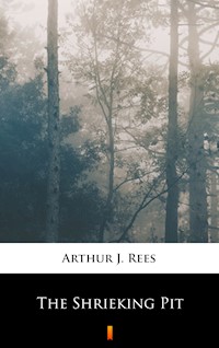 The Shrieking Pit - Arthur J. Rees - E-Book