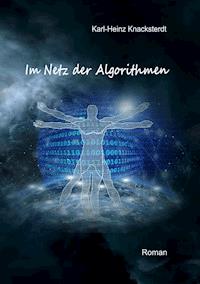 Im Netz der Algorithmen - Karl-Heinz Knacksterdt - E-Book