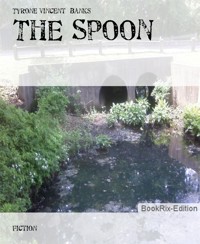 The Spoon - Tyrone Vincent Banks - E-Book