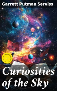 Curiosities of the Sky - Garrett Putman Serviss - E-Book