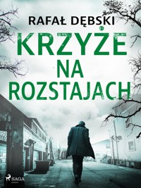 Krzyże na rozstajach - Rafał Dębski - E-Book