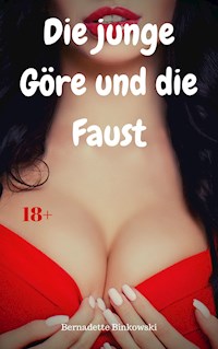 Die junge Göre und die Faust - Bernadette Binkowski - E-Book