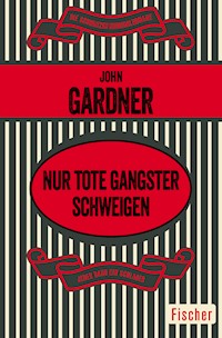 Nur tote Gangster schweigen - John Gardner - E-Book