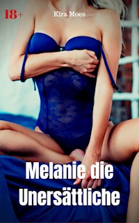 Melanie die Unersättliche - Kira Moes - E-Book