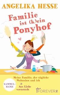 Familie ist (k)ein Ponyhof - Angelika Hesse - E-Book