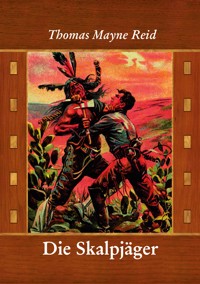 Die Skalpjäger - Thomas Mayne Reid - E-Book