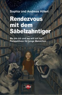 Rendezvous mit dem Säbelzahntiger - Sophia und Andreas Hillert - E-Book