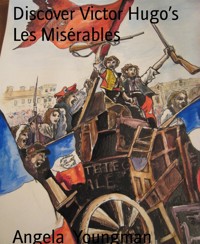 Discover Victor Hugo’s Les Misérables - Angela Youngman - E-Book