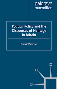 Politics, Policy and the Discourses of Heritage in Britain - E. Waterton - E-Book