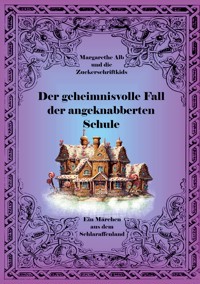 Der geheimnisvolle Fall der angeknabberten Schule - Margarethe Alb - E-Book