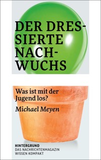Der dressierte Nachwuchs - Michael Meyen - E-Book