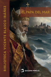 El Papa del mar - Vicente Blasco Ibanez - E-Book