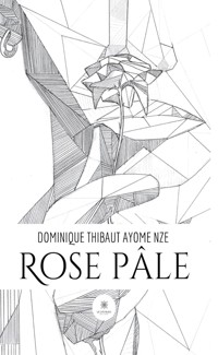 Rose pâle - Dominique Thibaut Ayome Nze - E-Book