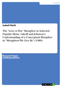 The "Love is Fire" Metaphor in Selected Popular Music. Lakoff and Johnson’s Understanding of a Conceptual Metaphor in "Metaphors We Live By" (1980) - Isabell Rieth - E-Book