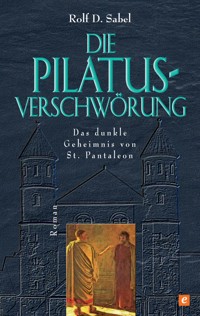 Die Pilatus-Verschwörung - Rolf D. Sabel - E-Book