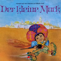 Wilhelm Hauff, Der kleine Muck - Wilhelm  Hauff - Hörbuch