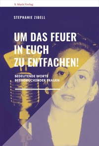Um das Feuer in euch zu entfachen! - Stephanie Zibell - E-Book