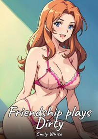 Friendship plays Dirty - Emily White - E-Book
