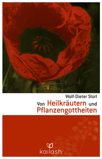 Von Heilkräutern und Pflanzengottheiten - Wolf-Dieter Storl - E-Book