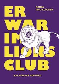Er war im Lions Club - Ingo Klöcker - E-Book