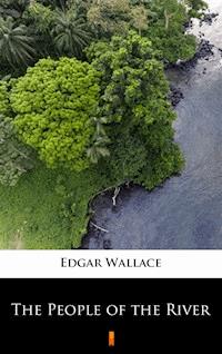 The People of the River - Edgar Wallace - E-Book