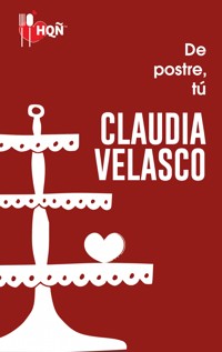 De postre, tú - Claudia Velasco - E-Book