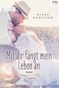 Mit dir fängt mein Leben an - Diana Hamilton - E-Book