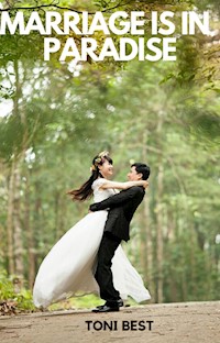 Marriage is in Paradise - TONI BEST - E-Book