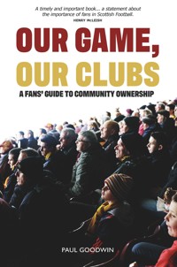 Our Game, Our Clubs - Paul Goodwin - E-Book