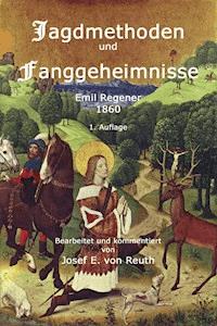 Jagdmethoden und Fanggeheimnisse - Josef E. von Reuth - E-Book