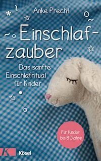 Einschlafzauber - Anke Precht - E-Book