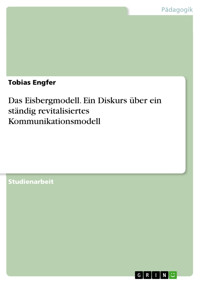 Das Eisbergmodell. Ein Diskurs über ein ständig revitalisiertes Kommunikationsmodell - Tobias Engfer - E-Book