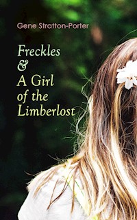 Freckles & A Girl of the Limberlost - Gene Stratton-porter - E-Book