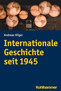 Internationale Geschichte seit 1945 - Andreas Hilger - E-Book