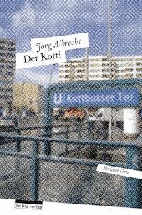 Der Kotti - Jörg Albrecht - E-Book