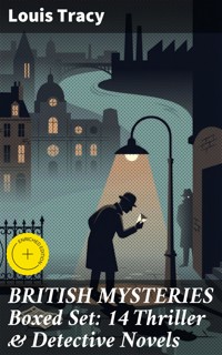 BRITISH MYSTERIES Boxed Set: 14 Thriller & Detective Novels - Louis Tracy - E-Book